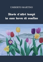Storie d'altri tempi in una terra di confine (Italian Edition) B0CW8862B6 Book Cover