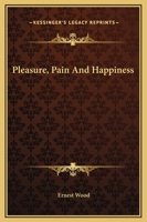 Pleasure, Pain And Happiness 1425367712 Book Cover