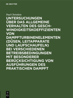 Untersuchungen über das allgemeine Verhalten des Geschwindigkeitskoeffizienten von Dampfturbinenelementen (Düsen, Leitapparate und Laufschaufeln) bei ... des praktischen Dampft (German Edition) 3486738844 Book Cover