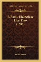 P. Rami, Dialecticae Libri Duo (1580) 1166980871 Book Cover