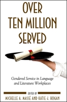 Over Ten Million Served: Gendered Service in Language and Literature Workplaces 143843202X Book Cover