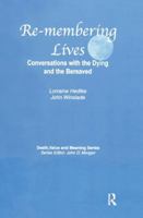 Remembering Lives: Conversations With the Dying and the Bereaved (Death, Value and Meaning) 0895038005 Book Cover