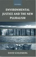 Environmental Justice and the New Pluralism : The Challenge of Difference for Environmentalism 0198294859 Book Cover