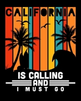 California Is Calling And I Must Go: Awesome California Is Calling And I Must Go Vacation 2020-2021 Weekly Planner & Gratitude Journal (110 Pages, 8" ... Moments of Thankfulness & To Do Lists 1672884411 Book Cover