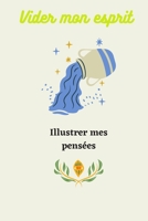 Vider mon esprit: Illustrer mes pensées (French Edition) B0882LBL31 Book Cover