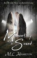 Momentary as a Sound 1523669969 Book Cover