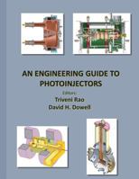 An Engineering Guide to Photoinjectors 1481943227 Book Cover