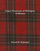Upper Peninsula of Michigan: A History 1387016814 Book Cover