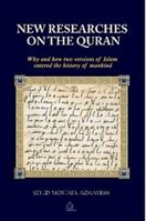New Researches on the Quran: Why and How Two Versions of Islam Entered the History of Mankind 0955811767 Book Cover