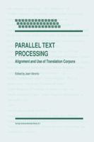 Parallel Text Processing: Alignment and Use of Translation Corpora