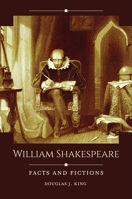 William Shakespeare: Facts and Fictions 1440866740 Book Cover