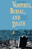 Vampires, Burial, and Death: Folklore and Reality 0300164815 Book Cover