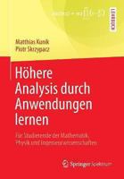 Hohere Analysis Durch Anwendungen Lernen: Fur Studierende Der Mathematik, Physik Und Ingenieurwissenschaften 3658022655 Book Cover
