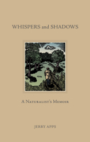 Whispers and Shadows: A Naturalist's Memoir 0870207091 Book Cover