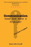 Communication: Does God Have A Problem ? (and does it matter?) 1838074538 Book Cover