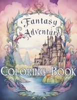 Fantasy Adventure Coloring Book: A magical, fun, fantasy and adventure coloring book for all ages B0CKNZ4K2Q Book Cover