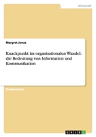 Knackpunkt im organisationalen Wandel: die Bedeutung von Information und Kommunikation 3638751791 Book Cover