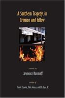 A Southern Tragedy, In Crimson And Yellow 0966431626 Book Cover