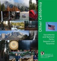 Other California: Sacramento and National Parks, Sequoia and Yosemite: A Photo Travel Experience 1546393021 Book Cover