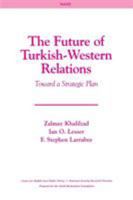 The Future of Turkish-Western Relations: Toward a Strategic Plan 0833028758 Book Cover