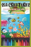Sea Creatures Coloring Book for Kids and Toddlers: A Fun Underwater Adventure for Boys and Girls Ages 2 -12 B0CNWG7MB1 Book Cover