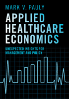 Applied Healthcare Economics : Unexpected Insights for Management and Policy 1009606980 Book Cover