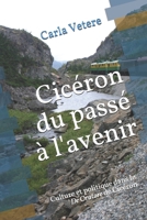 Cicéron du passé à l'avenir: Culture et politique dans le De Oratore de Cicéron B08GVGC6JP Book Cover