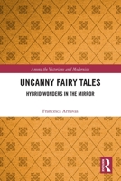 Uncanny Fairy Tales : Hybrid Wonders in the Mirror 1032516801 Book Cover