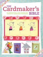 The Cardmaker's Bible: 160 Inspirational Card Designs and Definitive Cardmaking Techniques 0715339125 Book Cover