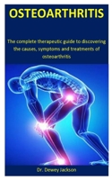 Osteoarthritis: The complete therapeutic guide to discovering the causes, symptoms and treatments of osteoarthritis 1670088472 Book Cover