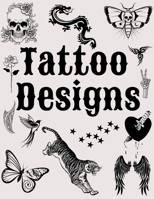 Tattoo Designs: A collection of tattoos for beginners, tattoo artists and tattoo designers, different styles and sizes of tattoos. Original and modern tattoo designs that will inspire you. B0DMLLVH9H Book Cover