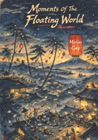 Moments of the Floating World B0GQ31YN94 Book Cover