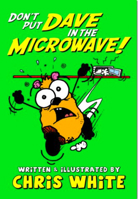 Don't Put Dave in the Microwave 0955971152 Book Cover
