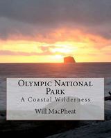 Olympic National Park: A Coastal Wilderness 1463546084 Book Cover