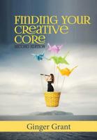 Finding Your Creative Core 0989682773 Book Cover