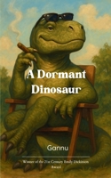 A Dormant Dinosaur B0FHBP6GJH Book Cover