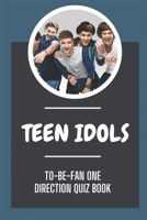 Teen Idols: To-Be-Fan One Direction Quiz Book: One Direction Question B09CKJR14X Book Cover