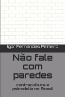 Não fale com paredes: contracultura e psicodelia no Brasil (Portuguese Edition) 1696900727 Book Cover