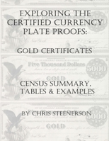 Exploring the Certified Currency Plate Proofs - Gold Certificates B08XL7Z2J4 Book Cover