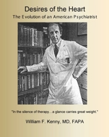 Desires of the Heart: The Evolution of an American Psychiatrist 1998321800 Book Cover