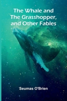 The Whale And The Grasshopper, And Other Fables 9366383076 Book Cover