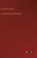 La creación de la atmósfera 3566061360 Book Cover