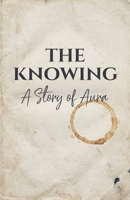 The Knowing: A Story of Aura B0GYTJHDCV Book Cover
