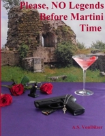 Please, No Legends Before Martini Time 1365354237 Book Cover