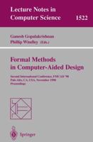 Formal Methods in Computer-Aided Design: Second International Conference, FMCAD '98, Palo Alto, CA, USA, November 4-6, 1998, Proceedings (Lecture Notes in Computer Science) B001KUXR90 Book Cover