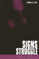 Signs of Struggle: The Rhetorical Politics of Cultural Difference 0791452980 Book Cover