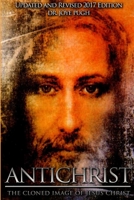 Antichrist: The Cloned Image of Jesus Christ 1387429884 Book Cover