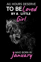 All Horses Deserve to be Loved by a Little Girl Who Born in January: Best Birthday Gift- line Journal for Horse Lover Girls, Notebook and Horse Book for Girls 1676368434 Book Cover