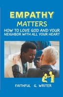 Empathy Matters: How to Love God and Your Neighbor with All Your Heart (Christian Values) B0CJXBLJ9B Book Cover