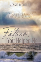 Father, You Helped Me B0B8X7NRGN Book Cover